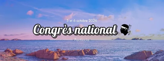 Congrès national à Porticcio les 5 et 6 octobre 2026.
