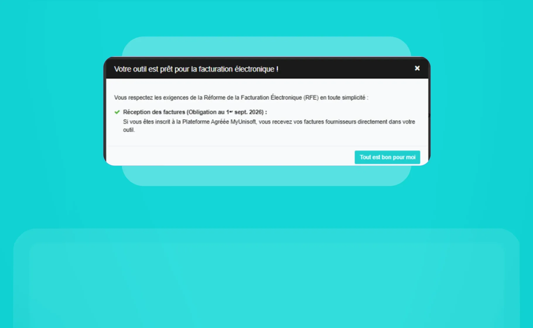 Pop-up d'information confirmant que l'outil est prêt pour la Réforme de la Facturation Électronique via la PA MyUnisoft